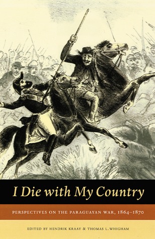 I Die With My Country: Perspectives on the Paraguayan War, 1864-1870 Libros epub gratuitos para descargar en inglés