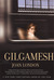 Gilgamesh A Novel by Joan London