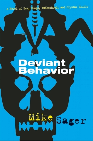 deviant-behavior-a-novel-of-sex-drugs-fatherhood-and-crystal-skulls