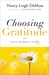 Choosing Gratitude Your Journey to Joy by Nancy Leigh DeMoss