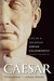 Caesar Life of a Colossus by Adrian Goldsworthy