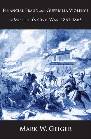 financial-fraud-and-guerrilla-violence-in-missouri-s-civil-war-1861-1865