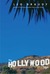 The Hollywood Sign Fantasy and Reality of an American Icon by Leo Braudy