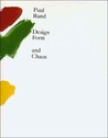 Design, Form, and Chaos by Paul Rand Paul Rand