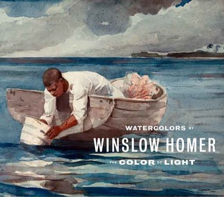 Watercolors by Winslow Homer: The Color of Light