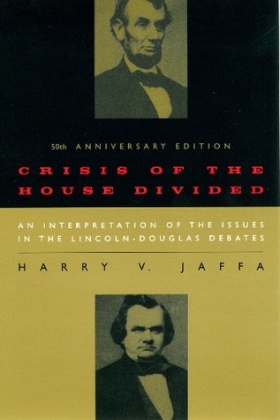 crisis-of-the-house-divided-an-interpretation-of-the-issues-in-the-lincoln-douglas-debates