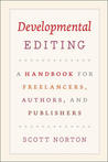 Developmental Editing - A Handbook for Freelancers, Authors, and Publishers