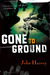Gone to Ground (Will Grayson and Helen Walker, #1) by John Harvey
