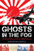 Ghosts in the Fog The Untold Story of Alaska's WWII Invasion by Samantha Seiple