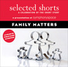 Selected Shorts: Family Matters cover