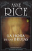 La hora de las brujas (Las brujas de Mayfair, #1) by Anne Rice