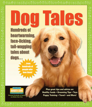 dog-tales-hundreds-of-heartwarming-face-licking-tail-wagging-tales-about-dogs