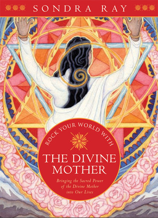 rock-your-world-with-the-divine-mother-bringing-the-sacred-power-of-the-divine-mother-into-our-lives