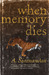 When Memory Dies by Ambalavaner Sivanandan
