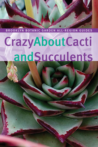 Crazy About Cacti and Succulents pdf books