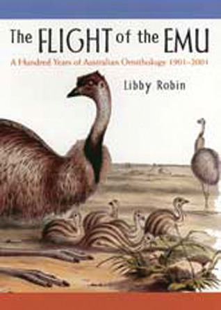 the-flight-of-the-emu-a-hundred-years-of-australian-ornithology-1901-2001