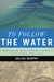 To Follow the Water: Exploring the Ocean to Discover Climate