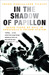 In the Shadow of Papillon Seven Years of Hell in Venezuela's Prison System by Frank Kane