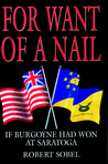 For Want of a Nail: If Burgoyne had won at Saratoga