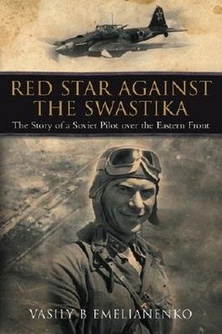 The Story of a Soviet Pilot over the Eastern Front  - Vasily B Emelianenko
