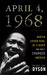 April 4, 1968 Martin Luther King, Jr.'s Death and How It Changed America by Michael Eric Dyson