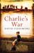 Charlie's War by David Fiddimore