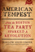American Tempest How the Boston Tea Party Sparked a Revolution by Harlow Giles Unger