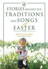 Stories Behind the Traditions and Songs of Easter cover