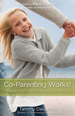 co parenting works helping your children thrive after divorce by co parenting works