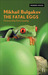 The Fatal Eggs by Mikhail Bulgakov