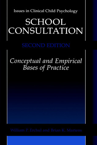 Descarga gratuita de ebook en txt School Consultation: Conceptual and Empirical Bases of Practice