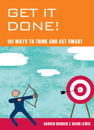 get-it-done-101-ways-to-think-and-act-smart