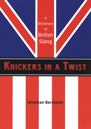 knickers-in-a-twist-a-dictionary-of-british-slang