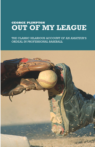 out-of-my-league-the-classic-hilarious-account-of-an-amateur-s-ordeal-in-professional-baseball
