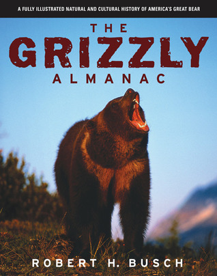 grizzly-almanac-a-fully-illustrated-natural-and-cultural-history-of-america-s-great-bear