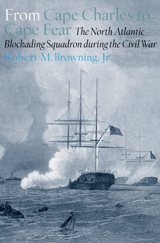 from-cape-charles-to-cape-fear-the-north-atlantic-blockading-squadron-during-the-civil-war