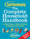 Good Housekeeping The Complete Household Handbook, Revised Edition: The Best Ways to Clean, Maintain  Organize Your Home