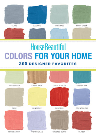 house beautiful colors for your home: 300 designer favorites house beautiful colors for your home: 300 designer favorites