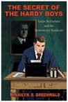 The Secret Of Hardy Boys: Leslie Mcfarlane and the Stratemeyer Syndicate