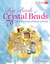 Big Book of Crystal Beads 70+ Bracelets, Earrings, Necklaces, and Rings by Patricia Ponce