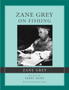 Zane Grey on Fishing cover