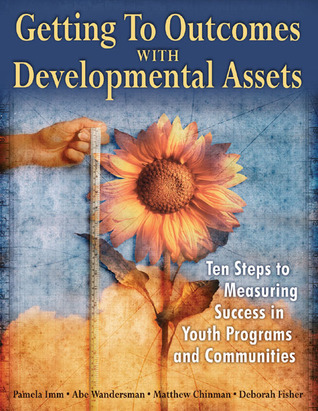 getting-to-outcomes-with-developmental-assets-ten-steps-to-measuring-success-in-youth-programs-and-communities