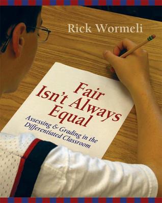 Fair Isnt Always Equal: Assessing Grading in the Differentiated Classroom