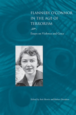 High School Dropout Essay Flannery Oconnor In The Age Of Terrorism Essays On Violence And Grace By Avis Hewitt Persuasive Essays For High School also Research Paper Samples Essay Flannery Oconnor In The Age Of Terrorism Essays On Violence And Argument Essay Topics For High School