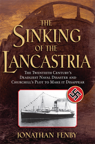 the-sinking-of-the-lancastria-the-twentieth-century-s-deadliest-naval-disaster-and-churchill-s-plot-to-make-it-disappear