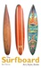 The Surfboard Art, Style, Stoke by Ben Marcus