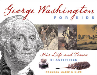 george-washington-for-kids-his-life-and-times-with-21-activities