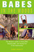 Babes in the Woods The Woman's Guide to Eating Well, Sleeping Well, and Having Fun in the Backcountry by Bobbi Hoadley