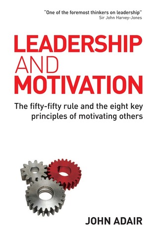 Leadership and Motivation: The Fifty-Fifty Rule and the 