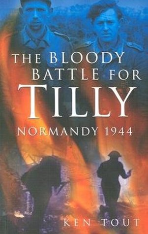 The Bloody Battle For Tilly By Ken Tout